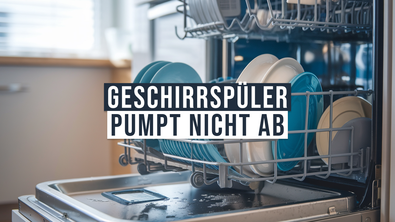 Spülmaschine pumpt das Wasser nicht mehr ab - Fehleranalyse